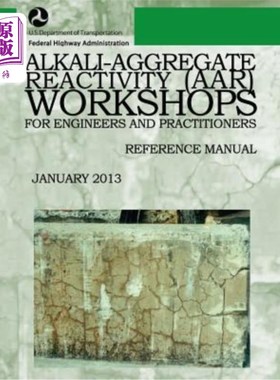 海外直订Alkali-Aggregate Reactivity Workshops for Engineers and Practitioners: Reference 工程师和从业人员碱骨料反应