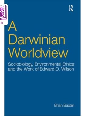 海外直订A Darwinian Worldview: Sociobiology, Environmental Ethics and the Work of Edward 达尔文的世界观：社会生物学