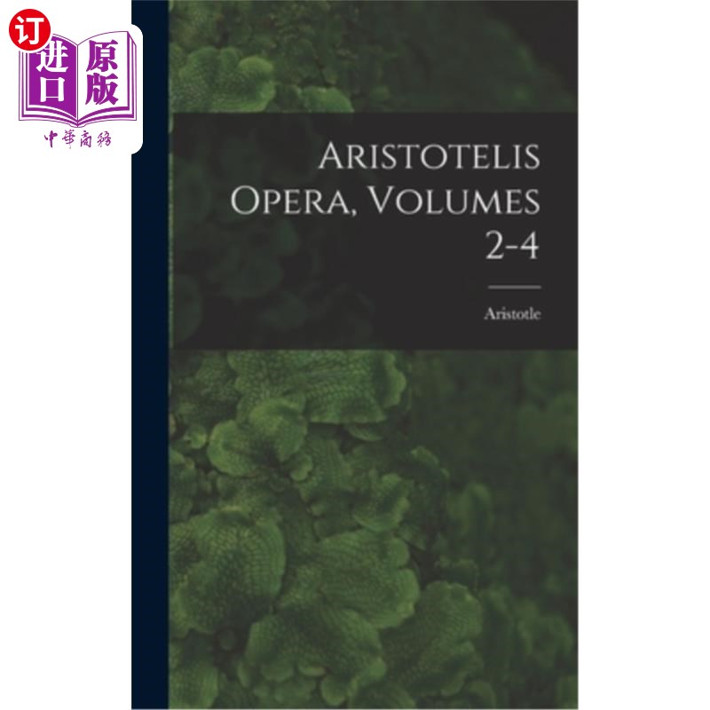 海外直订拉丁语 Aristotelis Opera, Volumes 2-4 亚里士多德歌剧,第2-4卷