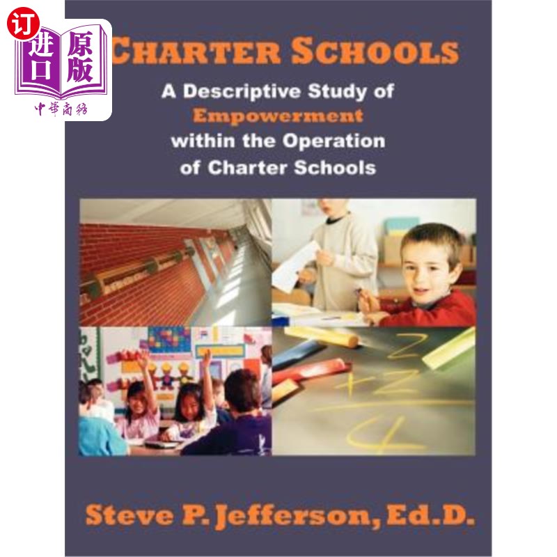 海外直订Charter Schools: A Descriptive Study of Empowerment within the Operation of Char 特许学校：特许学校运营中授怎么样,好用不?