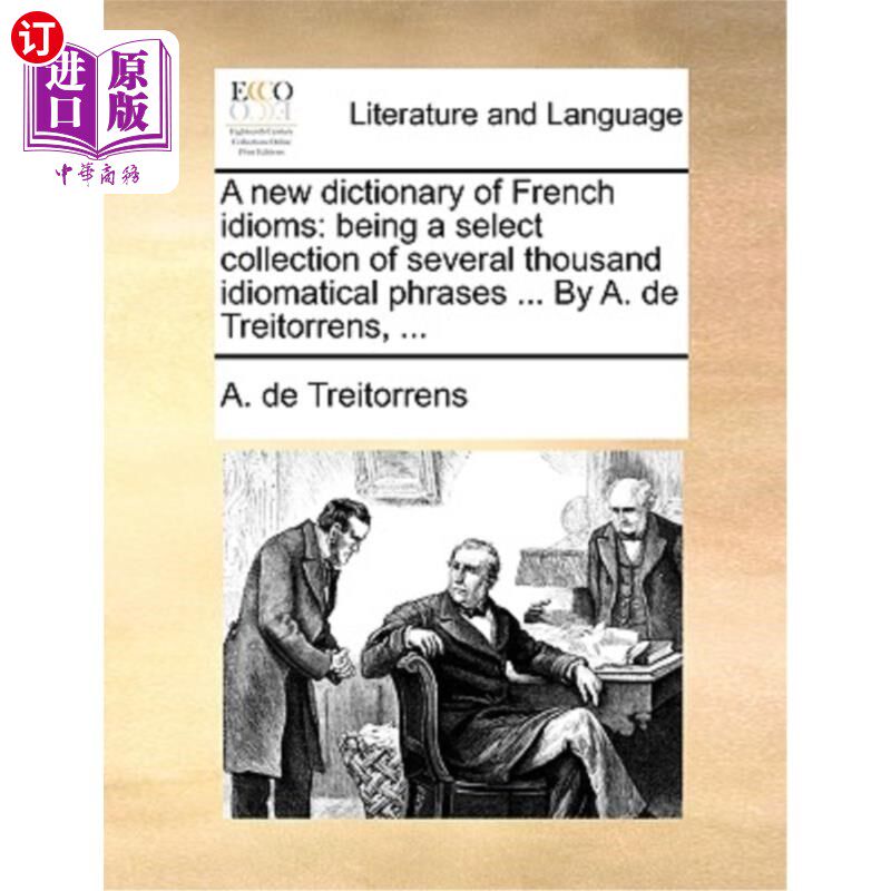 海外直订A New Dictionary of French Idioms: Being a Select Collection of Several Thousand 《新法语习语词典:精选几千