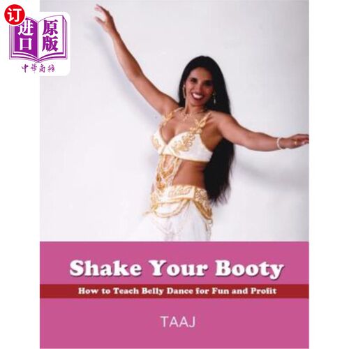 海外直订Shake Your Booty: How to Teach Belly Dance for Fun and Profit 抖你的屁股:如何教肚皮舞的乐趣和利润