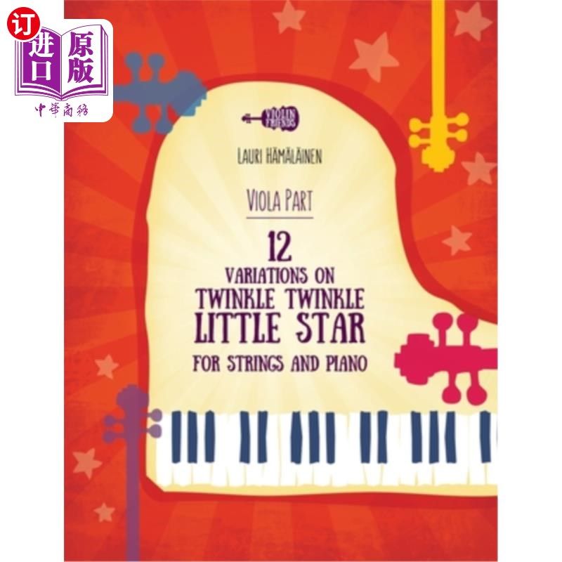 海外直订12 Variations on Twinkle, Twinkle, Little Star for Strings and Piano: Part for t 《闪烁，闪烁，小星星》十二