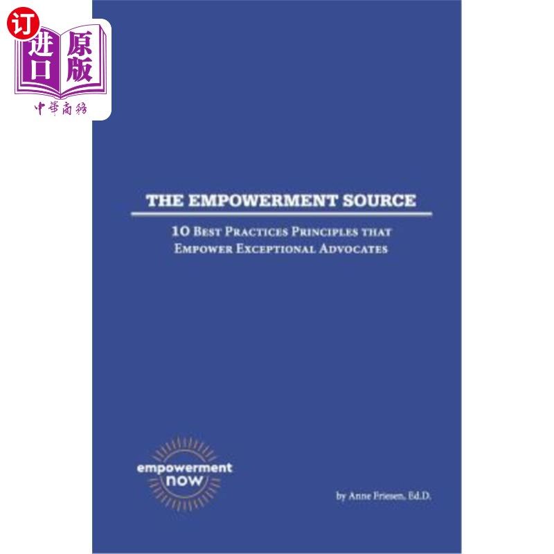 海外直订The Empowerment Source: 10 Best Practices Principles That Empower Exceptional Ad 授权来源:10个最佳实践原则