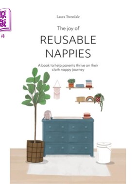 海外直订The Joy of Reusable Nappies: A book to help parents thrive on their cloth nappy  可重复使用纸尿裤的乐趣:一