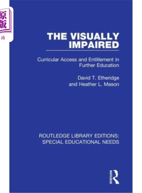 海外直订The Visually Impaired: Curricular Access and Entitlement in Further Education 视障人士:继续教育的课程及权利