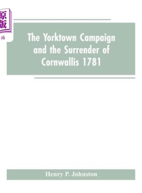 海外直订The Yorktown Campaign and the Surrender of Cornwallis 1781 约克敦战役和康沃利斯1781年投降