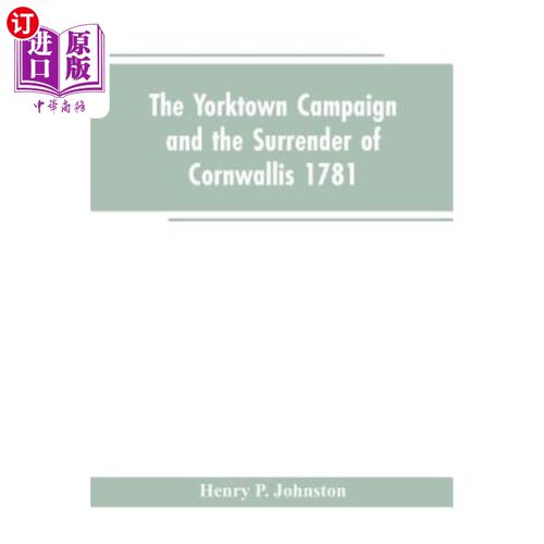 海外直订The Yorktown Campaign and the Surrender of Cornwallis 1781 约克敦战役和康沃利斯1781年投降