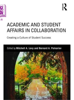 海外直订Academic and Student Affairs in Collaboration: Creating a Culture of Student Suc 学术与学生事务合作:创造学