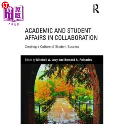 海外直订Academic and Student Affairs in Collaboration: Creating a Culture of Student Suc 学术与学生事务合作:创造学