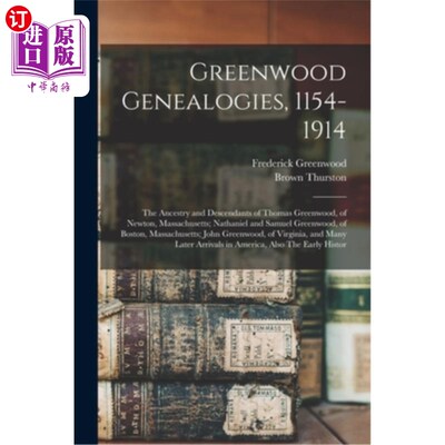 海外直订Greenwood Genealogies, 1154-1914: The Ancestry and Descendants of Thomas Greenwo 格林伍德家谱，115