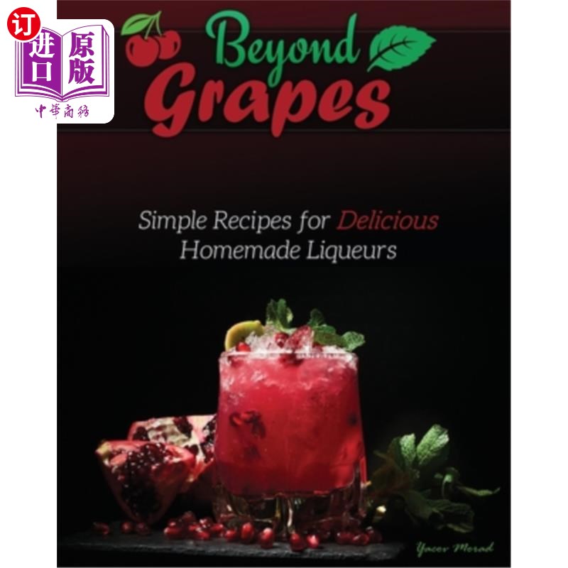 海外直订Beyond Grapes: Simple Recipes for Delicious Homemade Liqueurs 超越葡萄:自制美味利口酒的简单食谱
