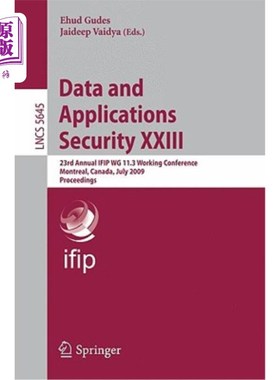 海外直订Data and Applications Security XXIII: 23rd Annual IFIP WG 11.3 Working Conferenc 第二十三届数据与应用安全：