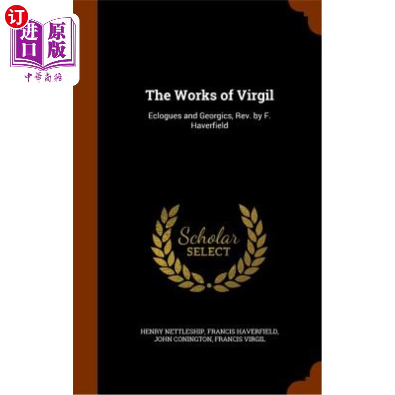 海外直订The Works of Virgil: Eclogues and Georgics, REV. by F. Haverfield 维吉尔的作品:牧歌和诗歌，REV. by F. Haver