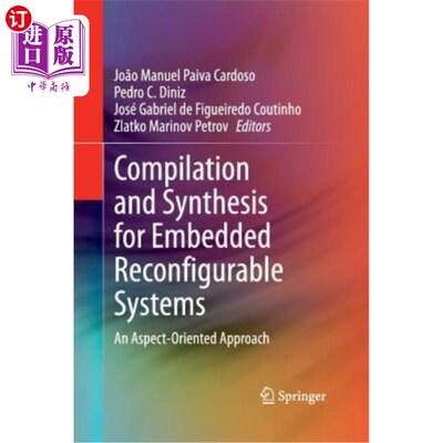 海外直订Compilation and Synthesis for Embedded Reconfigurable Systems: An Aspect-Oriente 嵌入式可重构系统的编译与综