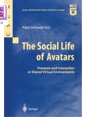海外直订The Social Life of Avatars: Presence and Interaction in Shared Virtual Environme 虚拟角色的社会生活:共享虚