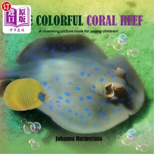 海外直订The Colorful Coral Reef: A charming picture book for young children 彩色珊瑚礁:一个迷人的图画书为儿童