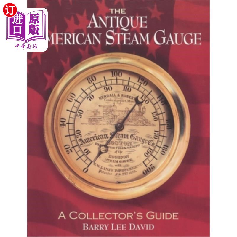 海外直订The Antique American Steam Gauge: A Collector's Guide 古董美国蒸汽表:收藏家指南