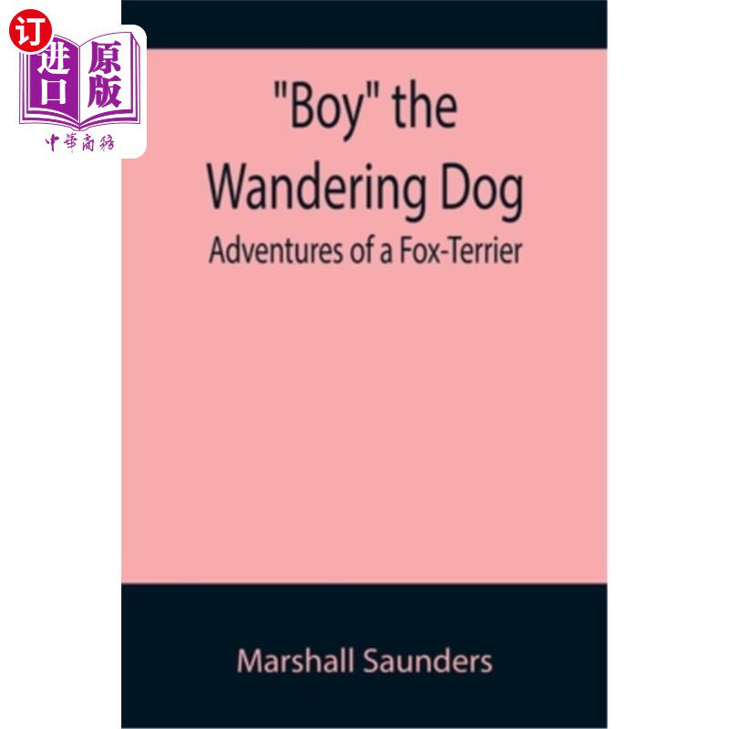 海外直订Boy the Wandering Dog: Adventures of a Fox-Terrier 流浪狗男孩:猎狐梗历险记