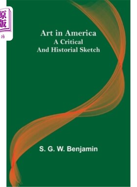 海外直订Art in America: A Critical and Historial Sketch 美国艺术:批判和历史素描