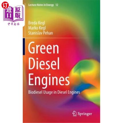 海外直订Green Diesel Engines: Biodiesel Usage in Diesel Engines 绿色柴油发动机:柴油发动机中的生物柴油使用