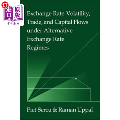 海外直订Exchange Rate Volatility, Trade, and Capital Flows Under Alternative Exchange Ra 替代汇率制度下的汇率波动、