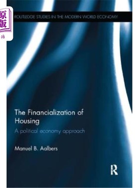 海外直订The Financialization of Housing: A Political Economy Approach 住房金融化:一种政治经济学方法