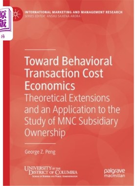 海外直订Toward Behavioral Transaction Cost Economics: Theoretical Extensions and an Appl 行为交易成本经济学：理论扩