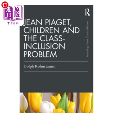 海外直订Jean Piaget, Children and the Class-Inclusion Problem 皮亚杰:《儿童与阶级包容问题》