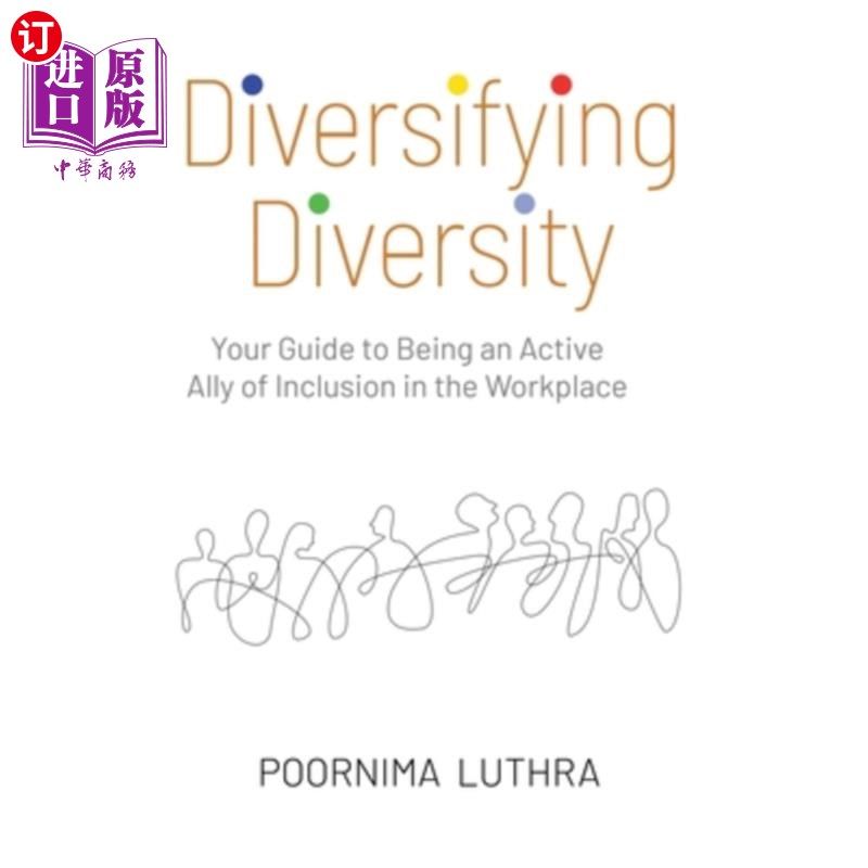 海外直订Diversifying Diversity: Your Guide to Being an Active Ally of Inclusion in the W 多元化：在工作场所成为积极