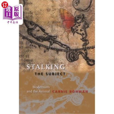 海外直订Stalking the Subject: Modernism and the Animal 潜行主题:现代主义与动物