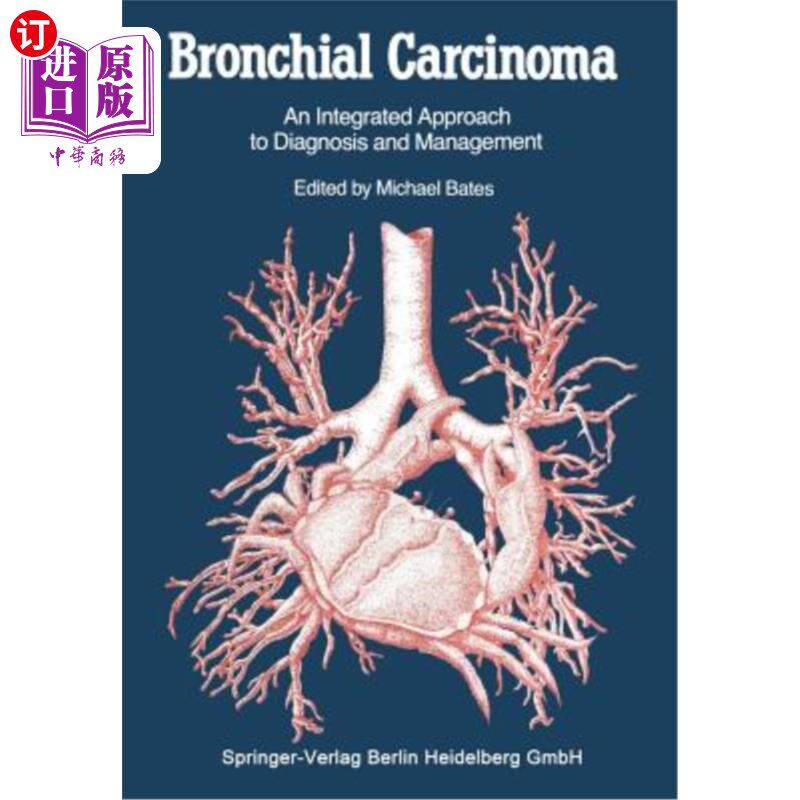海外直订医药图书Bronchial Carcinoma: An Integrated Approach to Diagnosis and Management 支气管癌:诊断和治疗的综合方