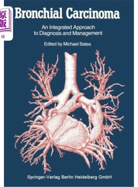 海外直订医药图书Bronchial Carcinoma: An Integrated Approach to Diagnosis and Management 支气管癌:诊断和治疗的综合方