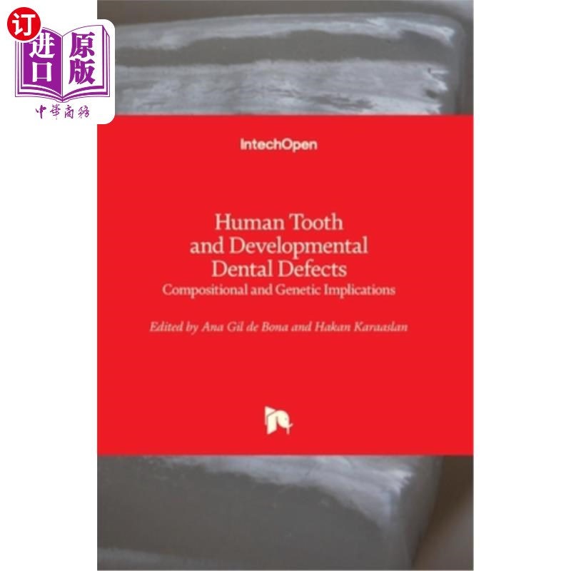 海外直订医药图书Human Tooth and Developmental Dental Defects: Compositional and Genetic Implicat 人类牙齿和发育中的