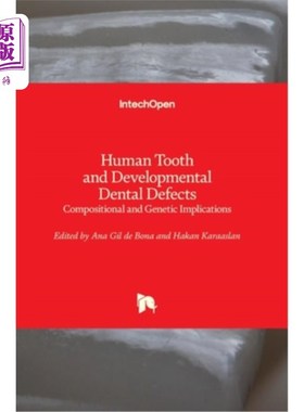 海外直订医药图书Human Tooth and Developmental Dental Defects: Compositional and Genetic Implicat 人类牙齿和发育中的