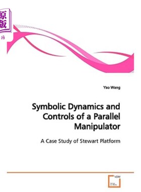 海外直订Symbolic Dynamics and Controls of a Parallel Manipulator 并联机器人的符号动力学与控制