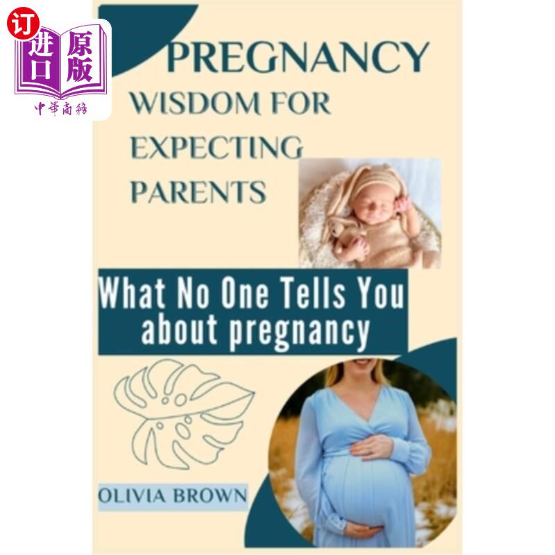 海外直订Pregnancy Wisdom for Expecting Parents: What no one tells you about pregnancy 准父母的怀孕智慧:没有人告诉你