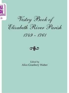 海外直订Vestry Book of Elizabeth River Parish, 1749-1761 伊丽莎白河教区的法衣书，1749-1761年