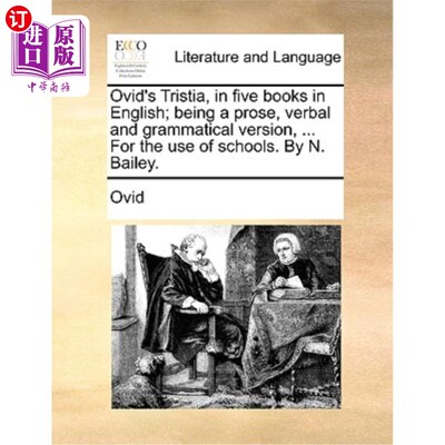 海外直订Ovid's Tristia, in Five Books in English; Being a Prose, Verbal and Grammatical  奥维德的《特丽斯提亚》，《