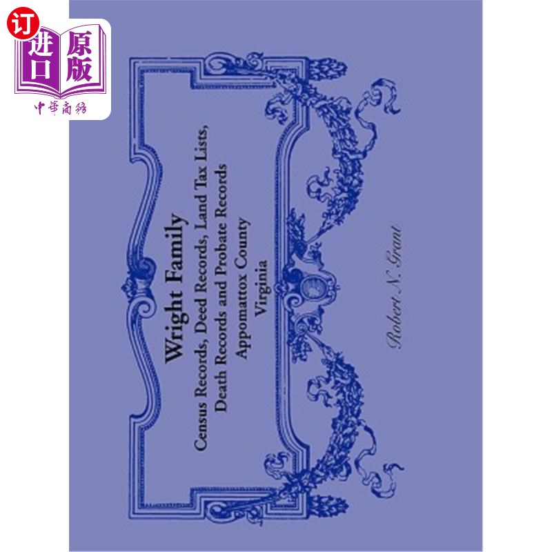 海外直订Wright Family Records: Appomattox County, Virginia, Census Records, Deed Records 赖特家族记录：弗吉尼亚州阿