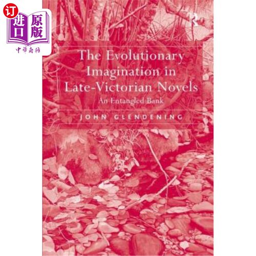 海外直订The Evolutionary Imagination in Late-Victorian Novels: An Entangled Bank 晚维多利亚小说中的进化想象：纠缠的
