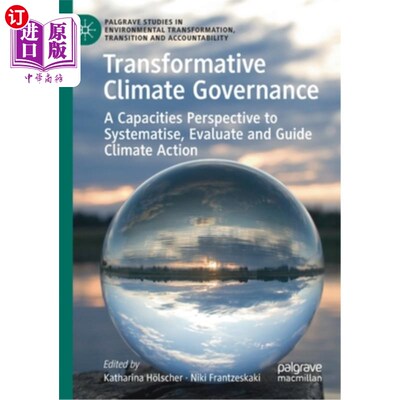 海外直订Transformative Climate Governance: A Capacities Perspective to Systematise, Eval 变革性气候治理:气候行动系