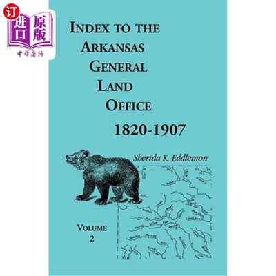 海外直订Index to the Arkansas General Land Office, 1820-1907, Volume Two: Covering the C 阿肯色州土地总办公室索引，