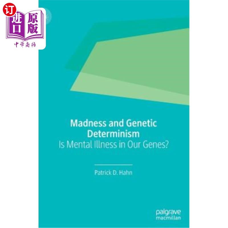 海外直订Madness and Genetic Determinism: Is Mental Illness in Our Genes? 疯狂与基因决定论:精神疾病存在于我们的基因