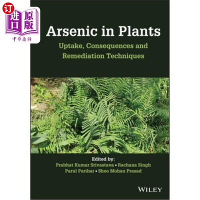 海外直订Arsenic in Plants: Uptake, Consequences and Remediation Techniques 植物中的砷
