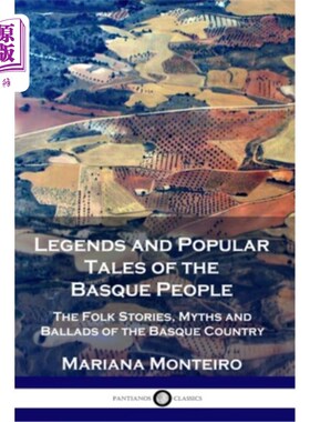 海外直订Legends and Popular Tales of the Basque People: The Folk Stories, Myths and Ball 巴斯克人的传说和流行故事: