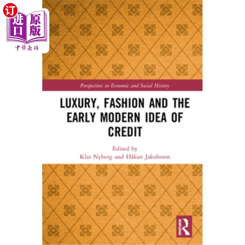 海外直订Luxury, Fashion and the Early Modern Idea of Credit 奢侈，时尚和早期现代的信用观念