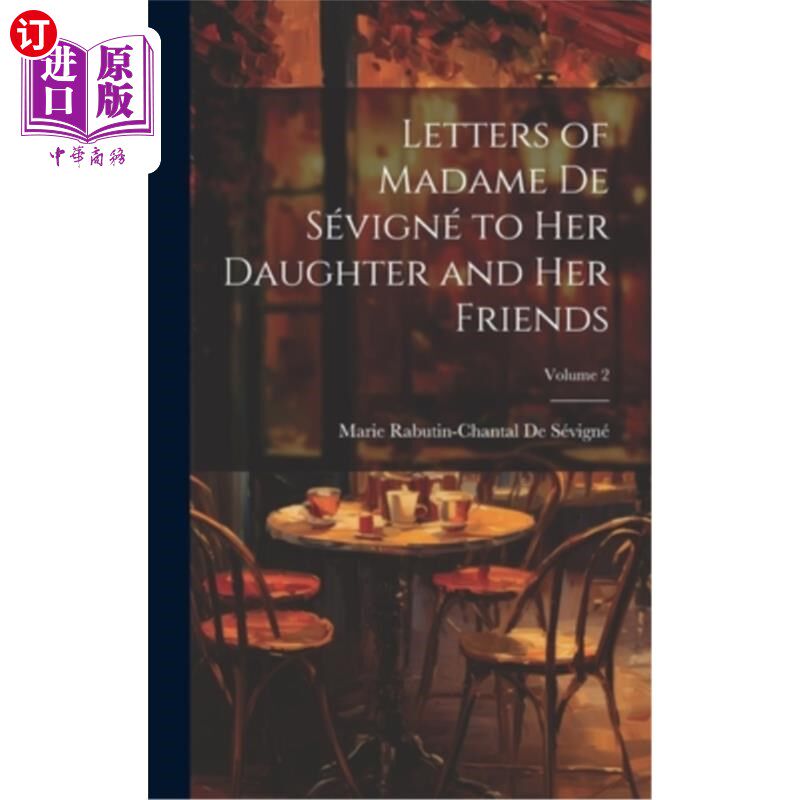海外直订Letters of Madame De Sévigné to Her Daughter and Her Friends; Volume 2 德·萨姆维格纳夫人给女儿和朋友们的信