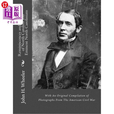 海外直订Reminiscences and Memoirs of North Carolina and Eminent North Carolinians: With  北卡罗来纳州和著名北卡罗来