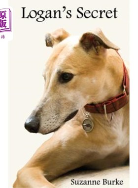 海外直订Logan's Secret: A Retired Racing Greyhound's Amazing Secret to Survival 洛根的秘密：退休赛狗生存的神奇秘密